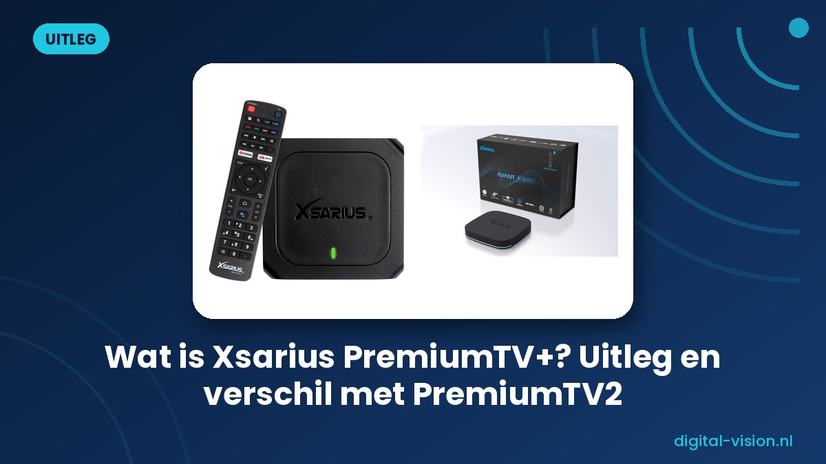 Wat is Xsarius PremiumTV+? Uitleg, functies en verschil met PremiumTV2 (2026)